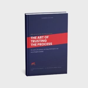 the-art-of-trusting-the-process-mikel-arteta-first-edition